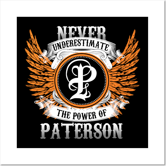 Paterson Name Shirt Never Underestimate The Power Of Paterson Wall Art by Nikkyta